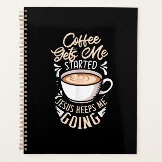 Jesus Love | Coffee Gets Me Started Jesus Keep Me Planner