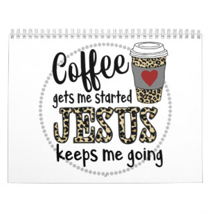 Jesus Love Coffee Gets Me Started Jesus Keeps Me Calendar