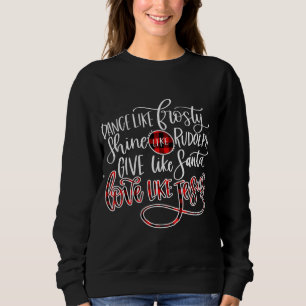 Jesus Love   Dance Like Frosty Shine Like Rudolph Sweatshirt