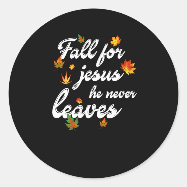 Jesus Love | Fall For Jesus He Never Leaves Classic Round Sticker (Front)
