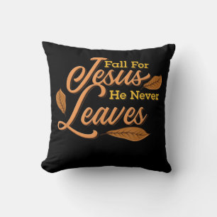 Jesus Love   Fall For Jesus He Never Leaves Throw Pillow