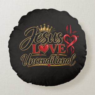 Jesus Love is Unconditional Round Pillow