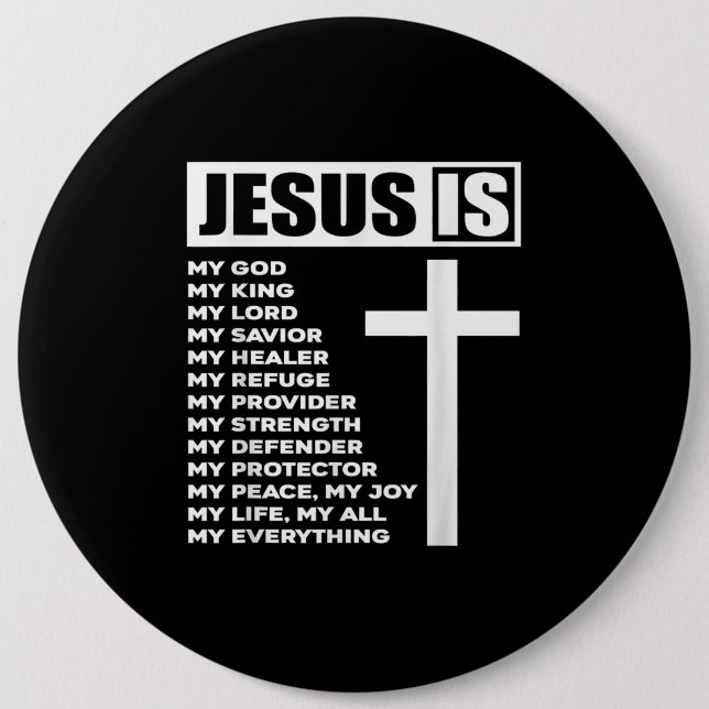 Jesus Love | Jesus Is My God My King My Everything 6 Inch Round Button (Front)