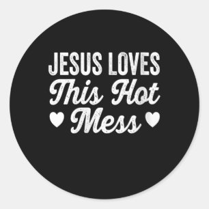 Jesus Love Jesus Love This Hot Mess Classic Round Sticker