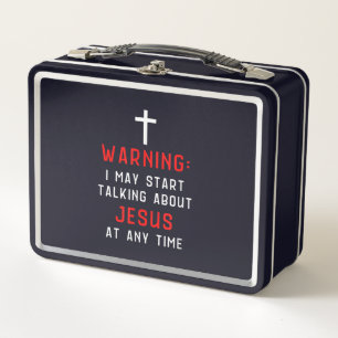 Jesus Love Warning I May Start Talking About Jesus Metal Lunch Box