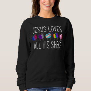 Jesus Loves All His Sheep LGBT Christian Jesus Sweatshirt