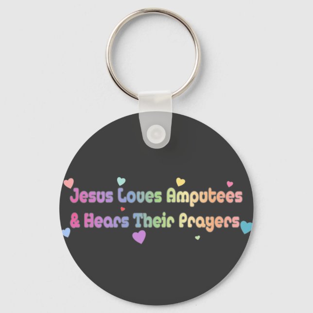 Jesus Loves Amputees and hears Prayer Keychain (Front)