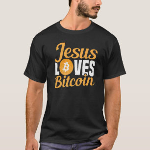 Jesus Loves Bitcoin Cryptocurrency Crypto Btc Hold T-Shirt