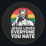 Jesus Loves Everyone You Hate _2  Classic Round Sticker<br><div class="desc">Jesus Loves Everyone You Hate _2</div>
