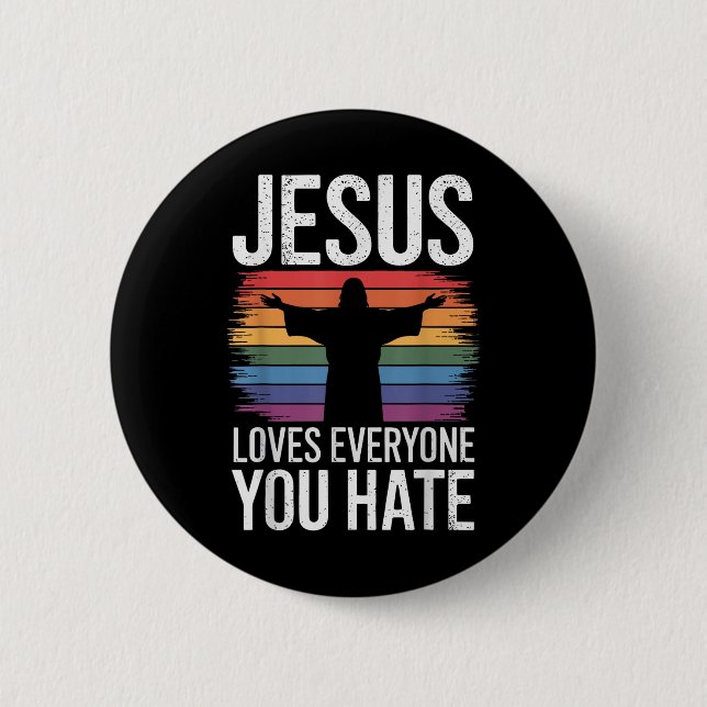 Jesus Loves Everyone You Hate  2 Inch Round Button (Front)