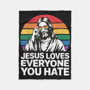 Jesus Loves Everyone You Hate Fleece Blanket