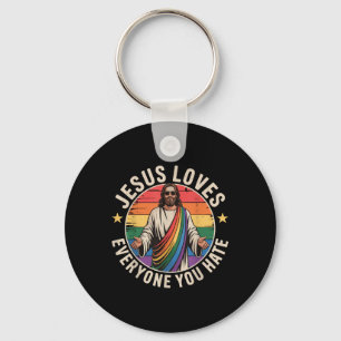Jesus Loves Everyone You Hate Keychain