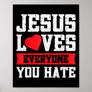 Jesus Loves Everyone You Hate  Poster