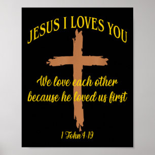 Jesus Loves Loves We Love Each Other Because He Lo Poster