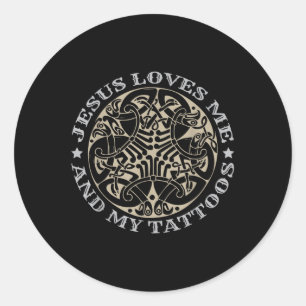 Jesus Loves Me And My Tattoos _1 Classic Round Sticker