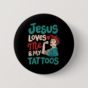 Jesus Loves Me And My Tattoos  2 Inch Round Button