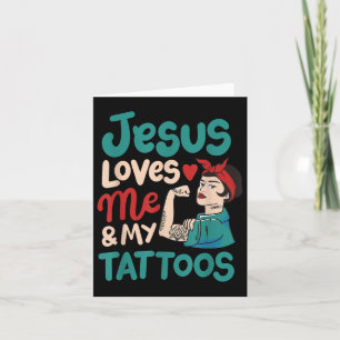 Jesus Loves Me And My Tattoos Card