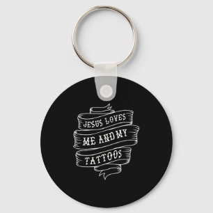 Jesus Loves Me And My Tattoos Funny Christian Quot Keychain