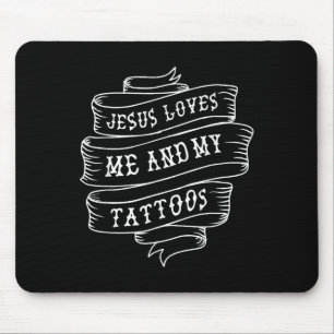 Jesus Loves Me And My Tattoos Funny Christian Quot Mouse Pad