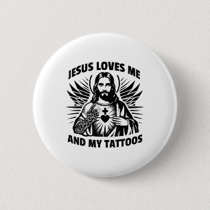 Jesus Loves Me And My Tattoos Funny Saying Tattoo  2 Inch Round Button
