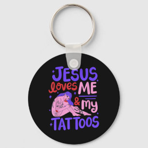 Jesus Loves Me And My Tattoos Keychain