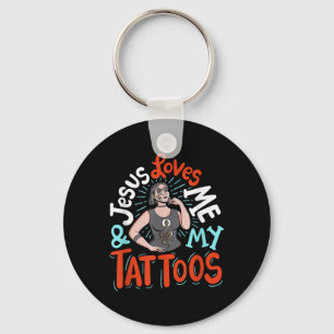 Jesus Loves Me And My Tattoos Keychain