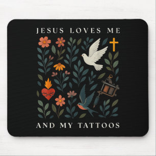 Jesus Loves Me And My Tattoos Mouse Pad