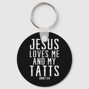 Jesus Loves Me And My Tatts Funny Tattoo Christian Keychain