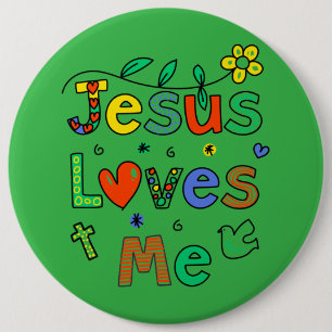 Jesus Loves Me I KellyGrn I Colossal 6x6 Button