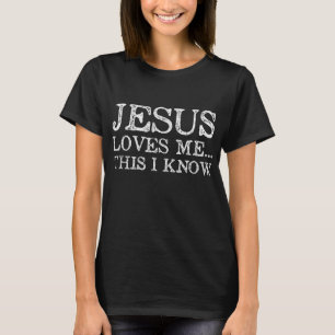 Jesus Loves Me This I Know Christians T-Shirt
