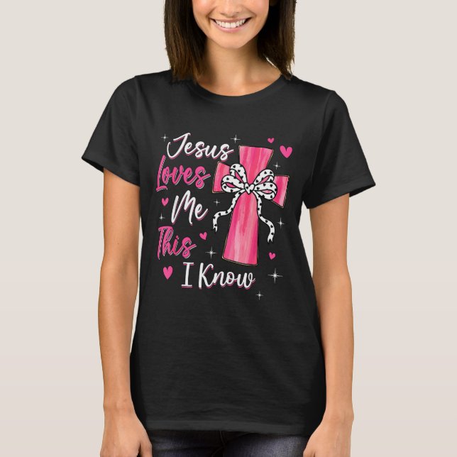 Jesus Loves Me This I Know God Religious Christian T-Shirt (Front)