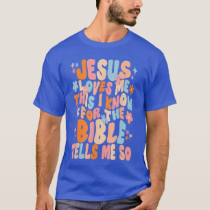 Jesus Loves Mehis I Know Faith Christian Happy Eas T-Shirt