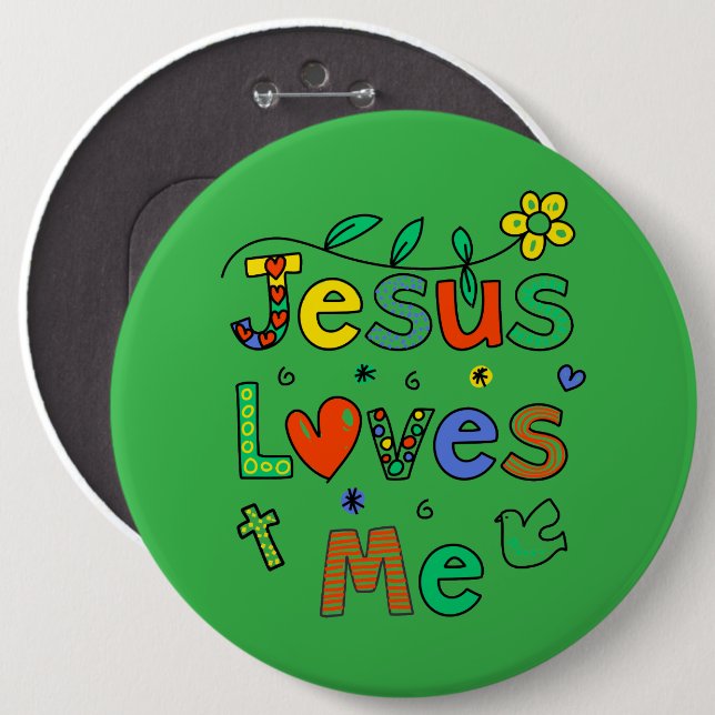 Jesus Loves MeI Doodles I KellyGrn I Colossal 6x6  6 Inch Round Button (Front & Back)