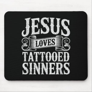 Jesus Loves Tattooed Sinners Christian Faith Inked Mouse Pad