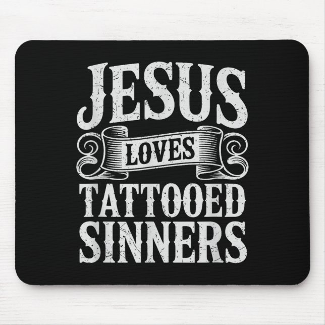 Jesus Loves Tattooed Sinners Christian Faith Inked Mouse Pad (Front)