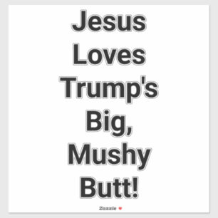 Jesus Loves Trump's Butt Hankamer Artjunkhaus Yum
