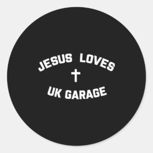 Jesus Loves Uk Garage  Classic Round Sticker