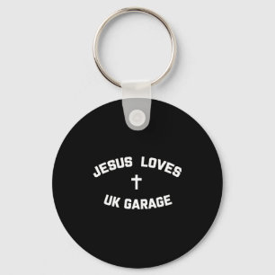 Jesus Loves Uk Garage  Keychain