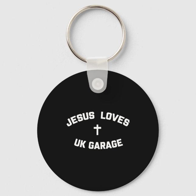 Jesus Loves Uk Garage  Keychain (Front)