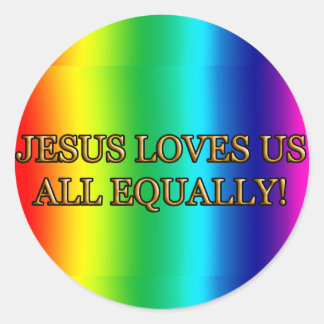 JESUS LOVES US ALL EQUALLY! (CHRIST CHRISTIAN) CLASSIC ROUND STICKER