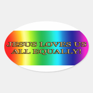 JESUS LOVES US ALL EQUALLY! (CHRIST CHRISTIAN) OVAL STICKER