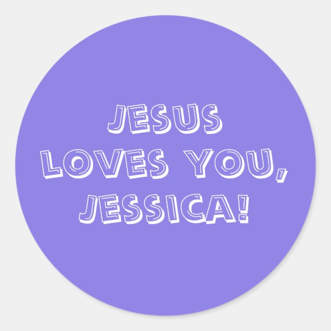 Jesus loves you (add a name or delete) classic round sticker (Front)