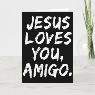 Jesus Loves You Amigo Christian Believer Faith God Card