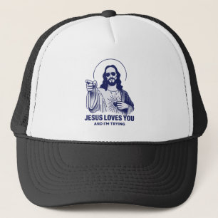 Jesus Loves You And I'm Trying  Trucker Hat