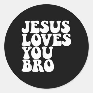 Jesus Loves You Bro Christian Church Jesus Loves Y Classic Round Sticker