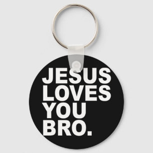 Jesus Loves You Bro - Christian Faith Pullover Hoo Keychain