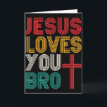 Jesus Loves You Bro Christian Faith Retro Typograp Card<br><div class="desc">Jesus Loves You Bro Christian Faith Retro Typography</div>