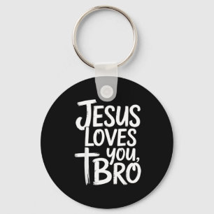 Jesus Loves You Bro Christian Religious Keychain