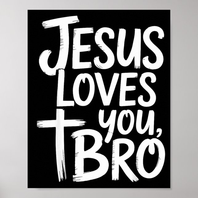 Jesus Loves You Bro Christian Religious  Poster (Front)