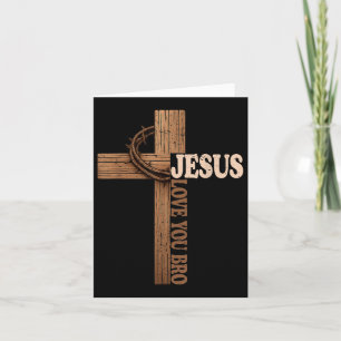 Jesus Loves You Bro Cross Christian Faith God Card